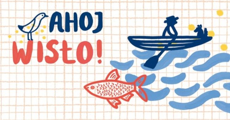PROJEKT „AHOJ WISŁO!”