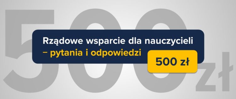 Pytania i odpowiedzi dotyczące rządowego wsparcia 500 zł dla nauczycieli