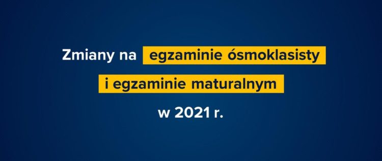 Zmiany na egzaminie ósmoklasisty i egzaminie maturalnym w 2021 r.