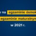 Zmiany na egzaminie ósmoklasisty i egzaminie maturalnym w 2021 r.